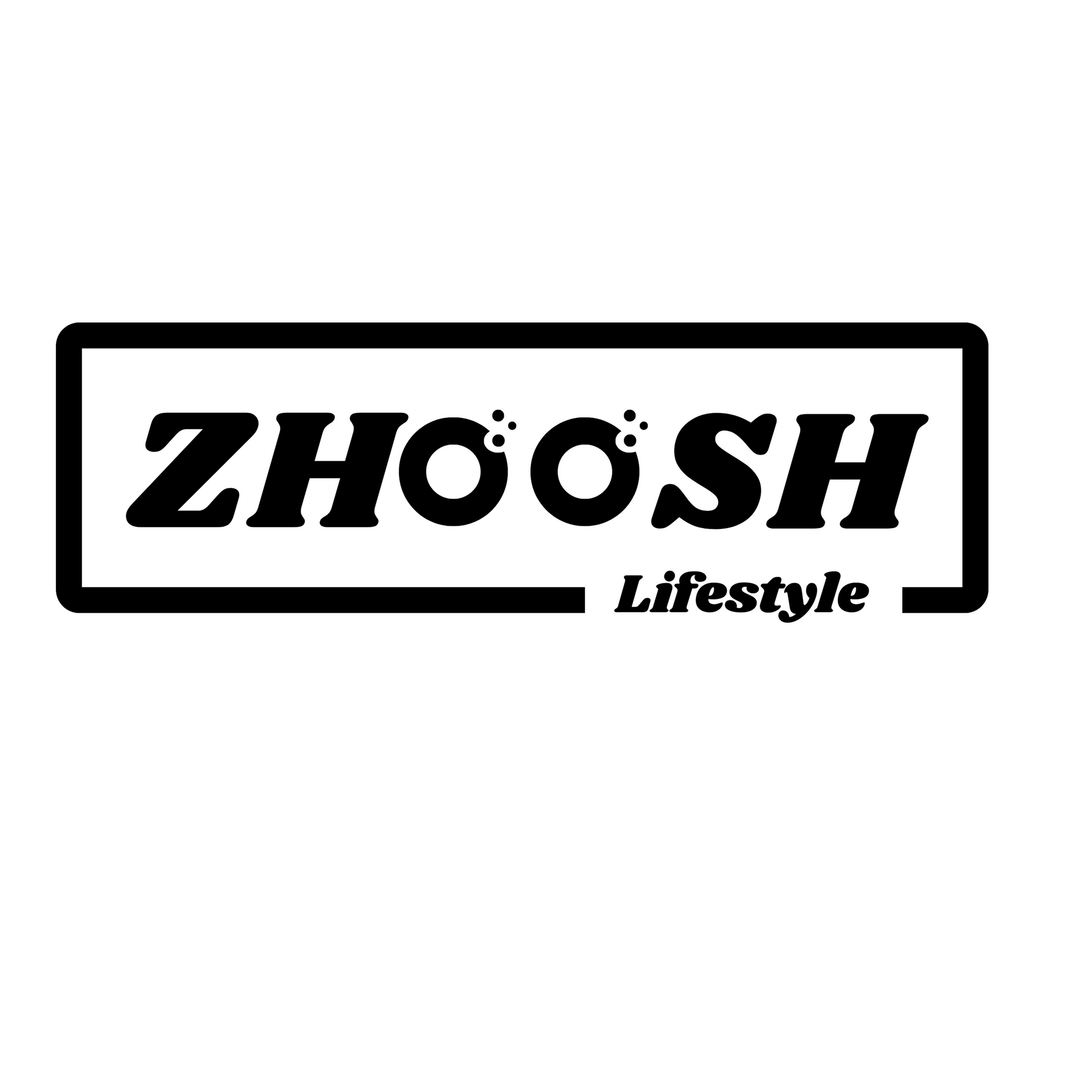 Zhoosh™ Lifestyle